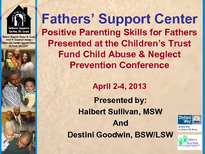 Fathers’ Support Center Positive Parenting Skills for Fathers Presented at the Children’s Trust Fund