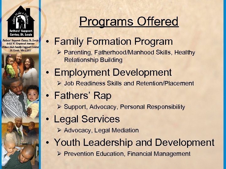 Programs Offered • Family Formation Program Ø Parenting, Fatherhood/Manhood Skills, Healthy Relationship Building •