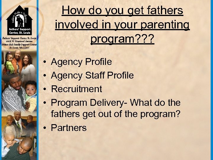How do you get fathers involved in your parenting program? ? ? • •