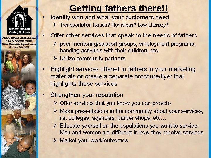 Getting fathers there!! • Identify who and what your customers need Ø Transportation issues?