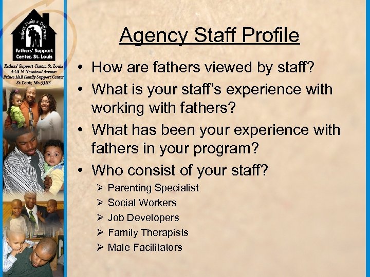 Agency Staff Profile • How are fathers viewed by staff? • What is your