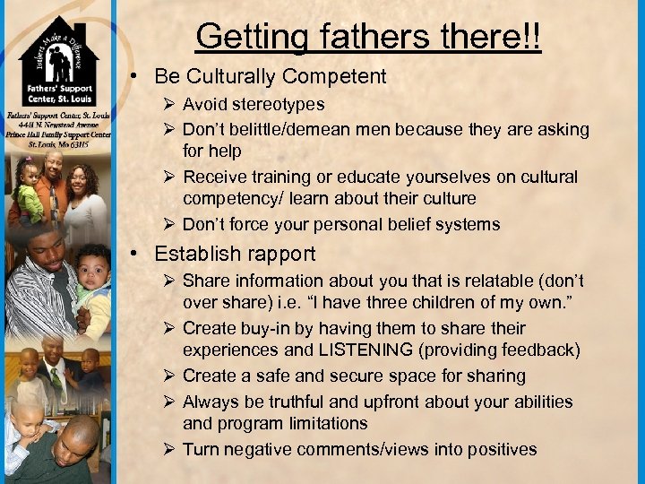 Getting fathers there!! • Be Culturally Competent Ø Avoid stereotypes Ø Don’t belittle/demean men