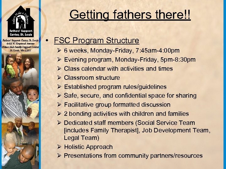 Getting fathers there!! • FSC Program Structure Ø Ø Ø Ø Ø 6 weeks,