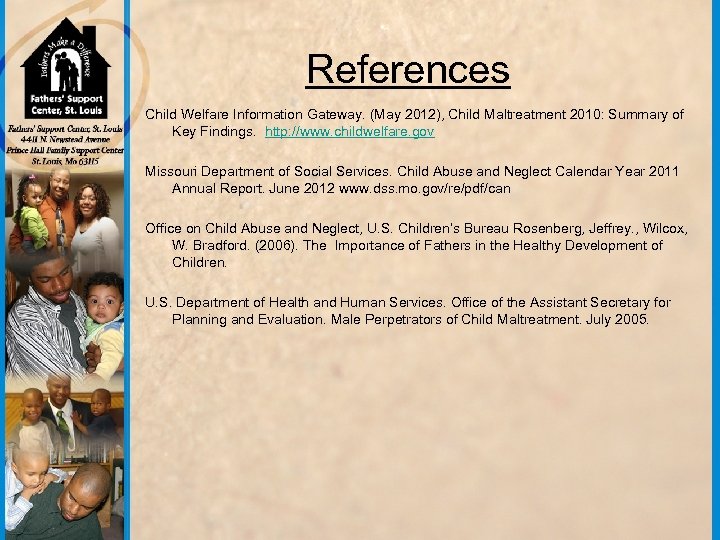 References Child Welfare Information Gateway. (May 2012), Child Maltreatment 2010: Summary of Key Findings.
