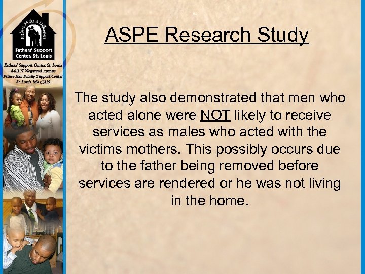 ASPE Research Study The study also demonstrated that men who acted alone were NOT
