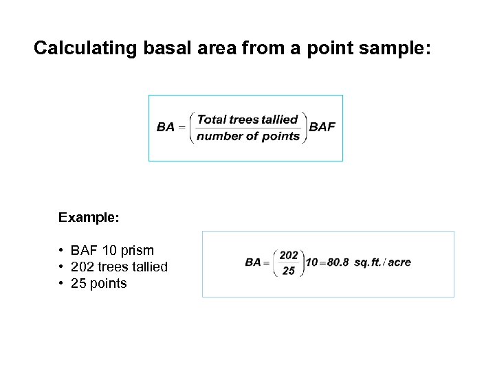 Calculating basal area from a point sample: Example: • BAF 10 prism • 202
