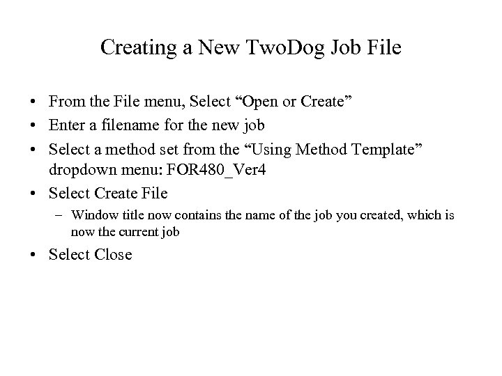 Creating a New Two. Dog Job File • From the File menu, Select “Open