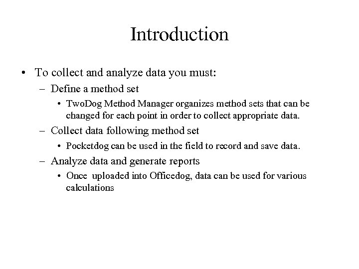 Introduction • To collect and analyze data you must: – Define a method set