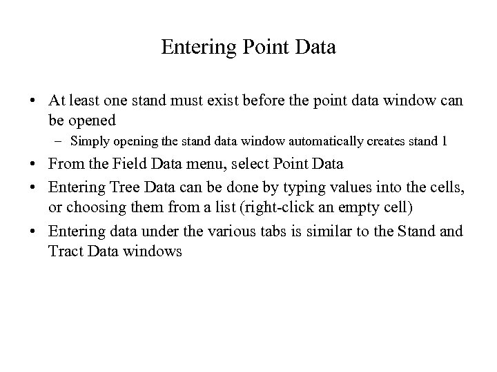 Entering Point Data • At least one stand must exist before the point data