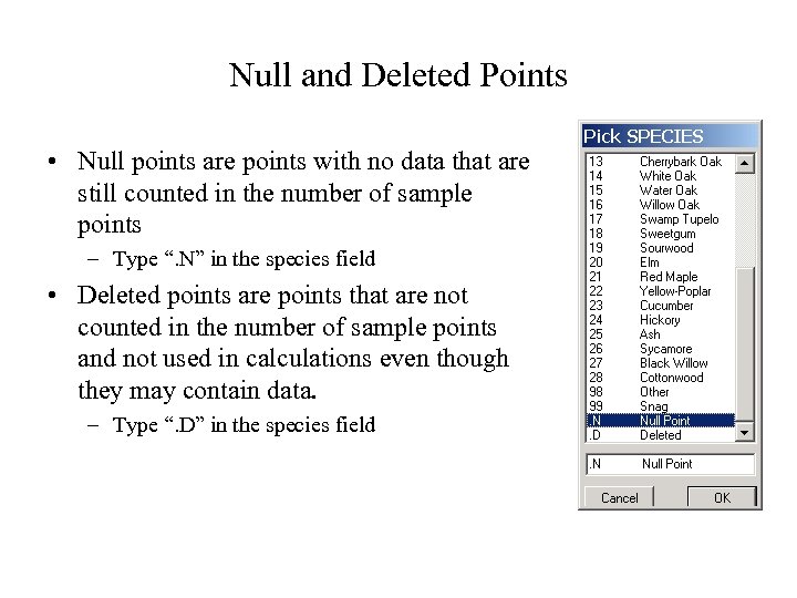 Null and Deleted Points • Null points are points with no data that are