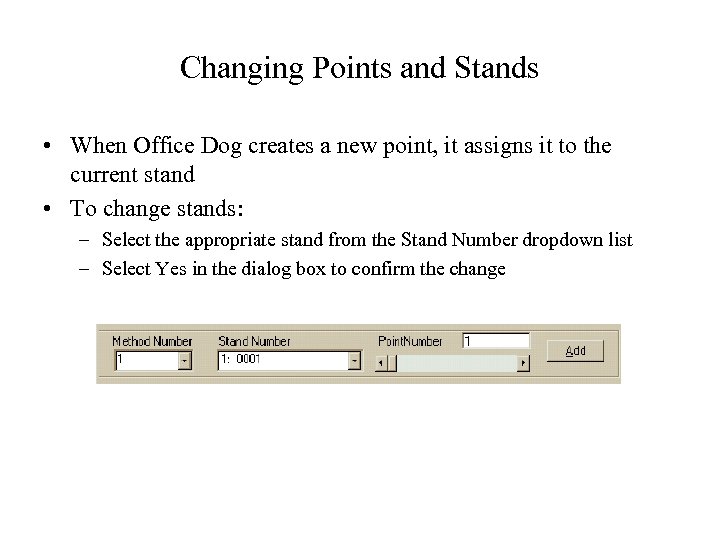 Changing Points and Stands • When Office Dog creates a new point, it assigns