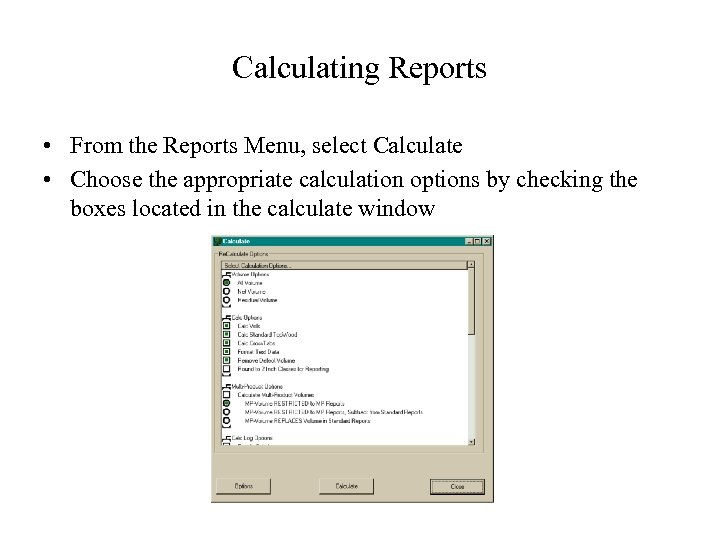 Calculating Reports • From the Reports Menu, select Calculate • Choose the appropriate calculation