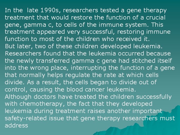 In the late 1990 s, researchers tested a gene therapy treatment that would restore