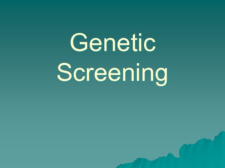 Genetic Screening 