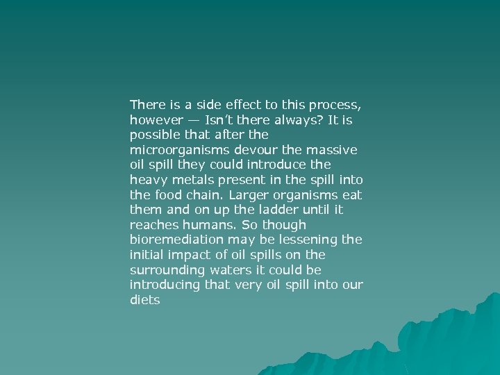 There is a side effect to this process, however — Isn’t there always? It