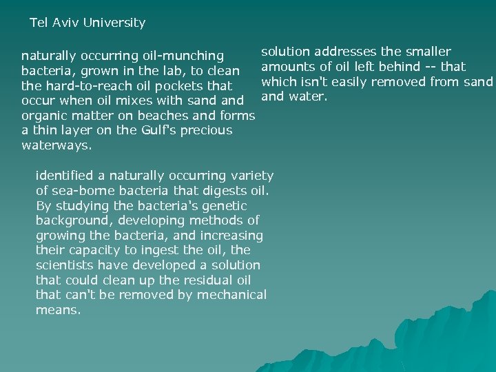 Tel Aviv University solution addresses the smaller naturally occurring oil-munching bacteria, grown in the