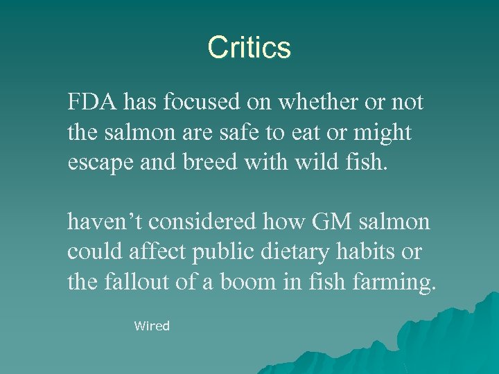 Critics FDA has focused on whether or not the salmon are safe to eat