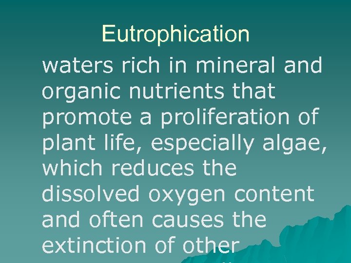 Eutrophication waters rich in mineral and organic nutrients that promote a proliferation of plant