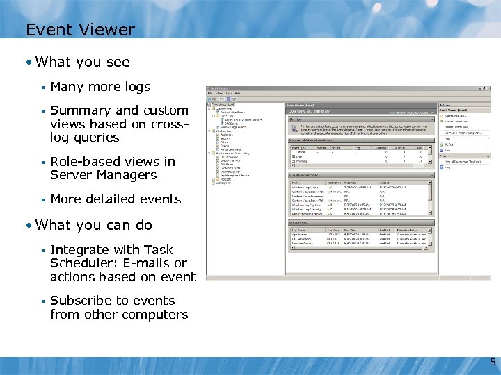 Event Viewer • What you see § Many more logs § Summary and custom