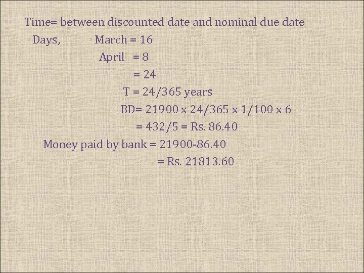 Time= between discounted date and nominal due date Days, March = 16 April =