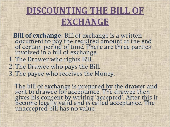 DISCOUNTING THE BILL OF EXCHANGE Bill of exchange: Bill of exchange is a written