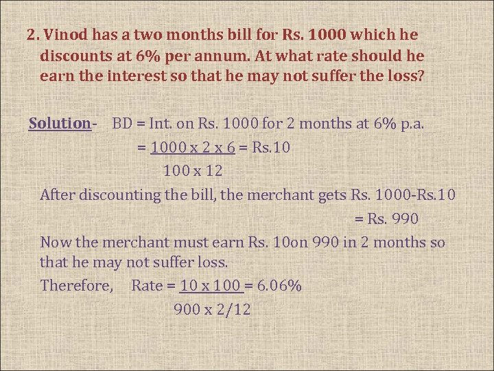 2. Vinod has a two months bill for Rs. 1000 which he discounts at