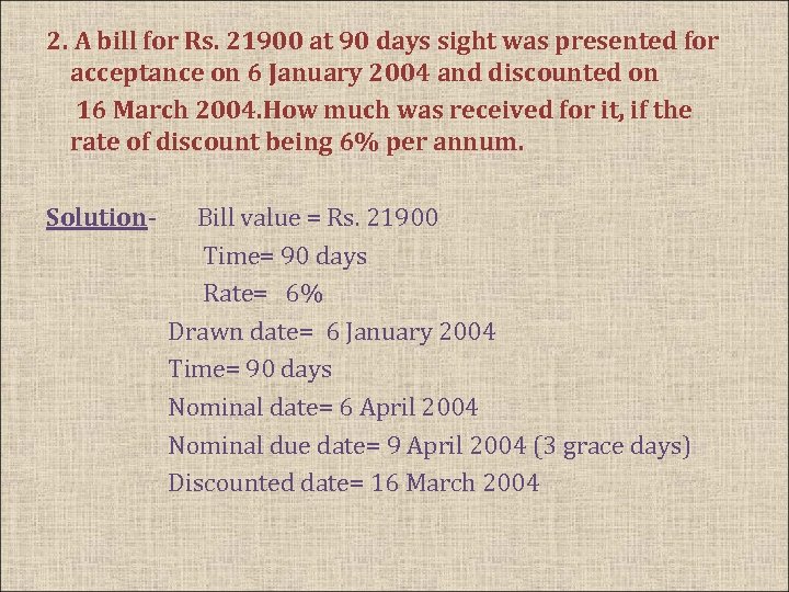 2. A bill for Rs. 21900 at 90 days sight was presented for acceptance