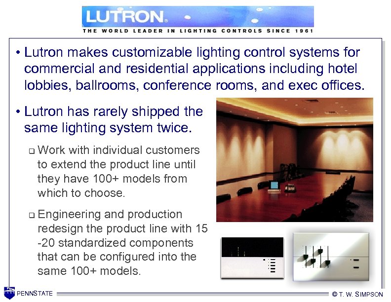 • Lutron makes customizable lighting control systems for commercial and residential applications including