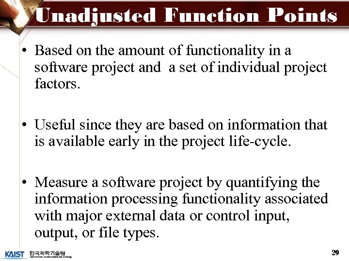 • Unadjusted Function Points - functionality in a I Based on the amount
