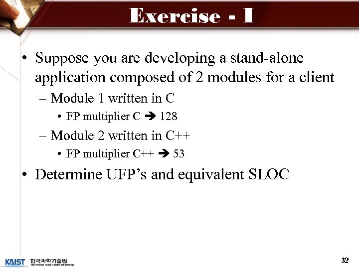 Exercise - I • Suppose you are developing a stand-alone application composed of 2