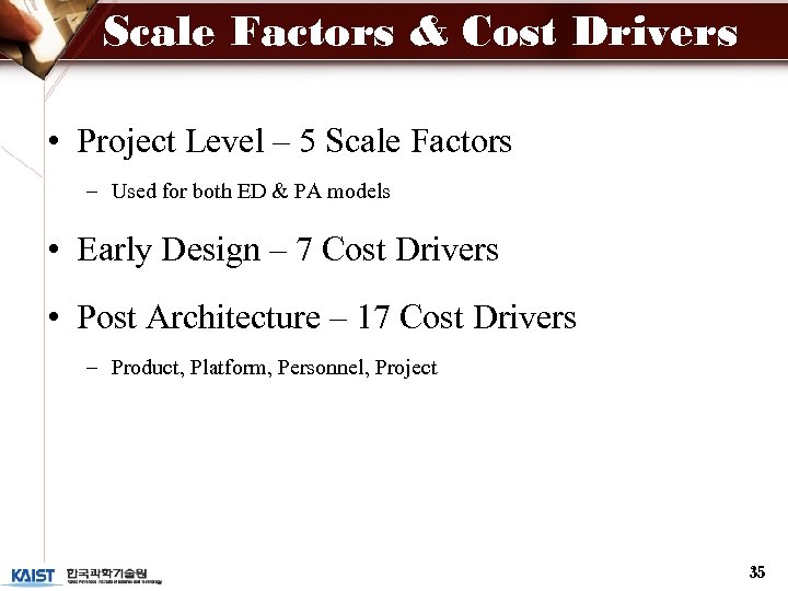 Scale Factors & Cost Drivers • Project Level – 5 Scale Factors – Used