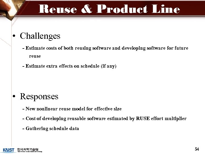 Reuse & Product Line Mgmt. • Challenges - Estimate costs of both reusing software