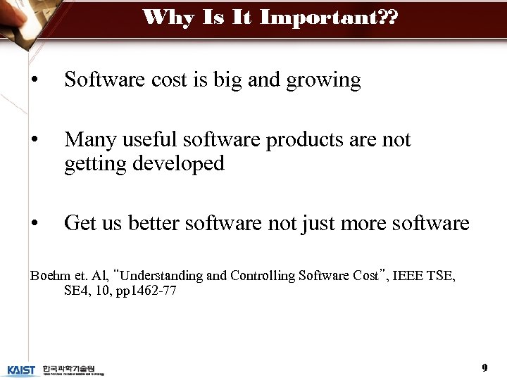 Why Is It Important? ? • Software cost is big and growing • Many