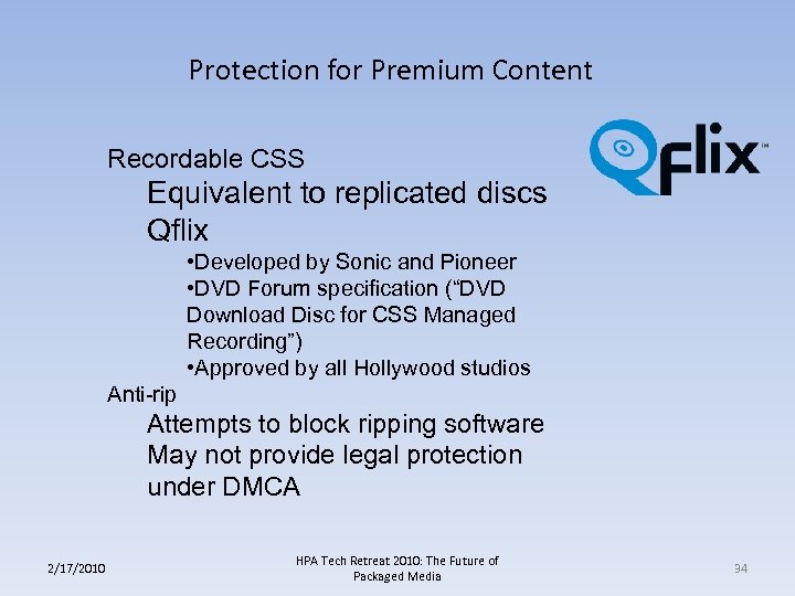 Protection for Premium Content Recordable CSS Equivalent to replicated discs Qflix • Developed by