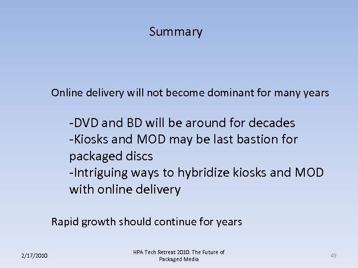 Summary Online delivery will not become dominant for many years -DVD and BD will