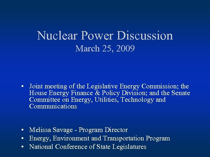 Nuclear Power Discussion March 25, 2009 • Joint meeting of the Legislative Energy Commission;