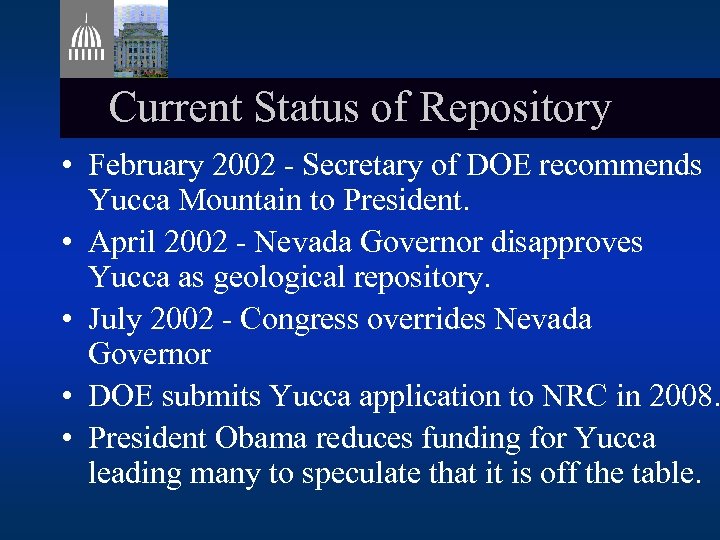 Current Status of Repository • February 2002 - Secretary of DOE recommends Yucca Mountain