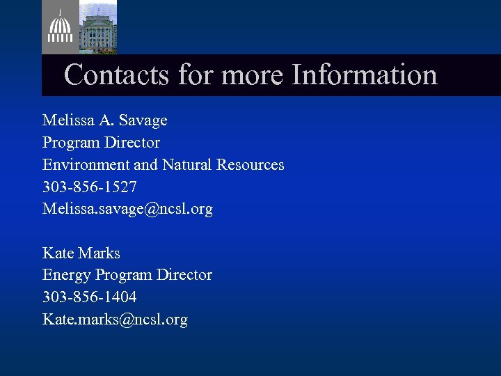 Contacts for more Information Melissa A. Savage Program Director Environment and Natural Resources 303
