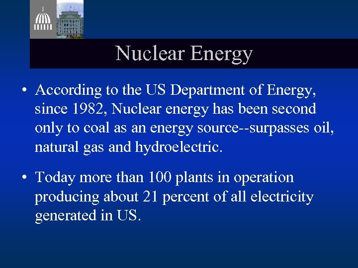 Nuclear Energy • According to the US Department of Energy, since 1982, Nuclear energy
