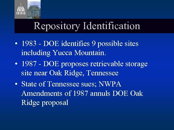 Repository Identification • 1983 - DOE identifies 9 possible sites including Yucca Mountain. •
