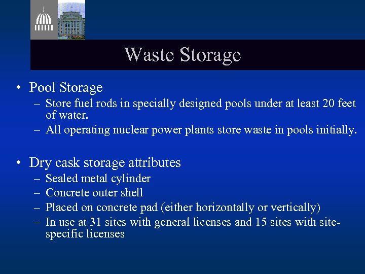 Waste Storage • Pool Storage – Store fuel rods in specially designed pools under