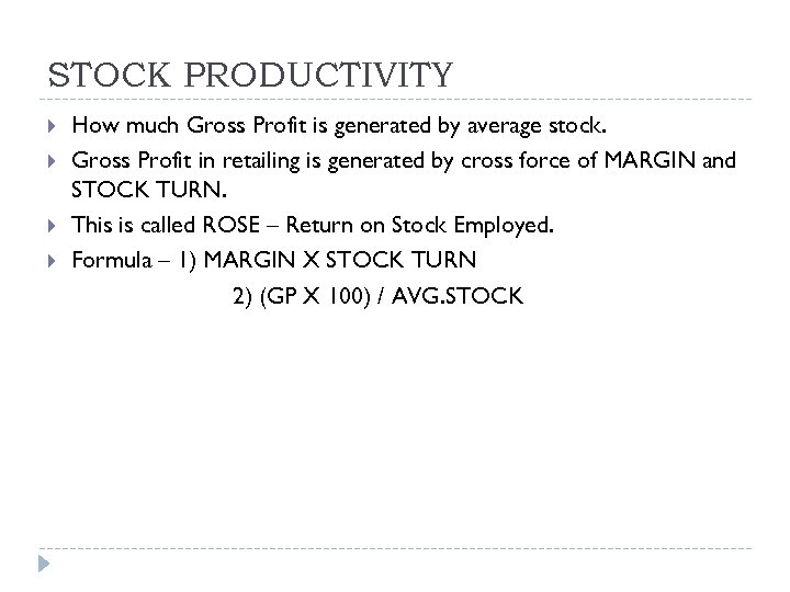 STOCK PRODUCTIVITY How much Gross Profit is generated by average stock. Gross Profit in