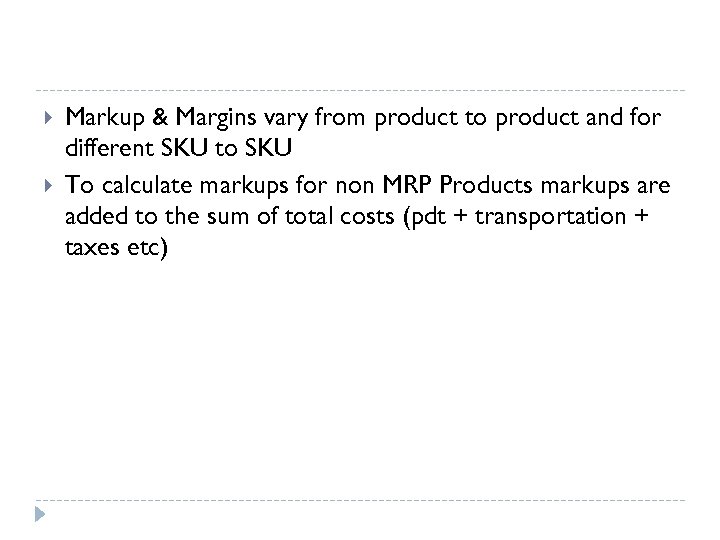  Markup & Margins vary from product to product and for different SKU to