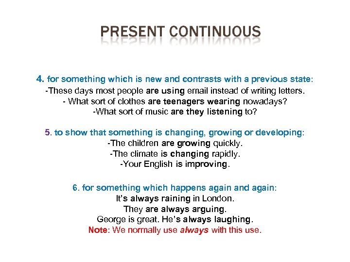 4. for something which is new and contrasts with a previous state: -These days
