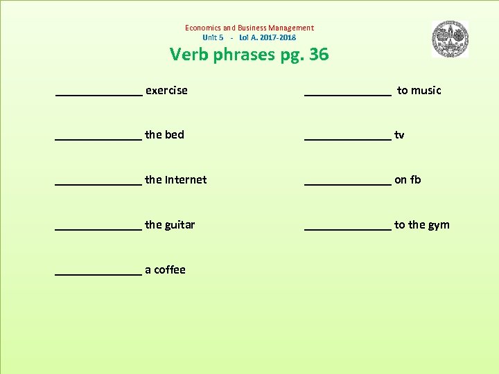 Economics and Business Management Unit 5 - Loi A. 2017 -2018 Verb phrases pg.