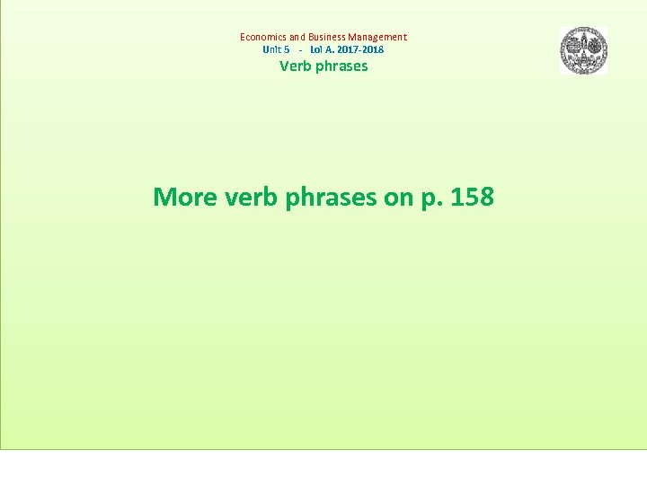 Economics and Business Management Unit 5 - Loi A. 2017 -2018 Verb phrases More