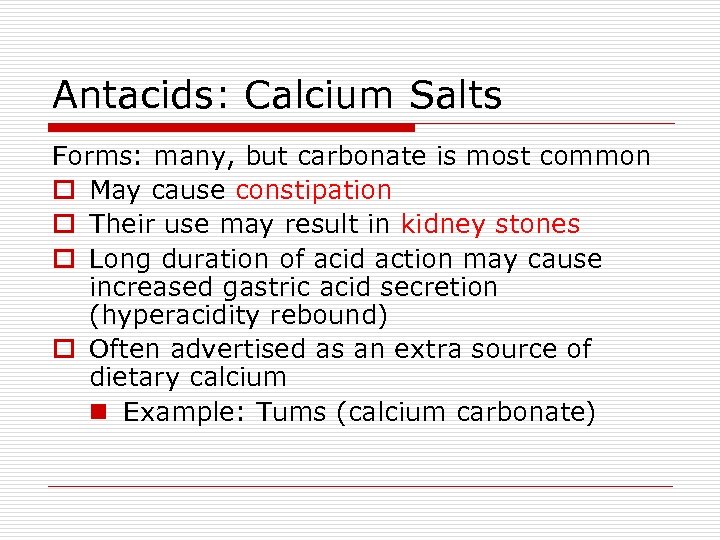 Antacids: Calcium Salts Forms: many, but carbonate is most common o May cause constipation