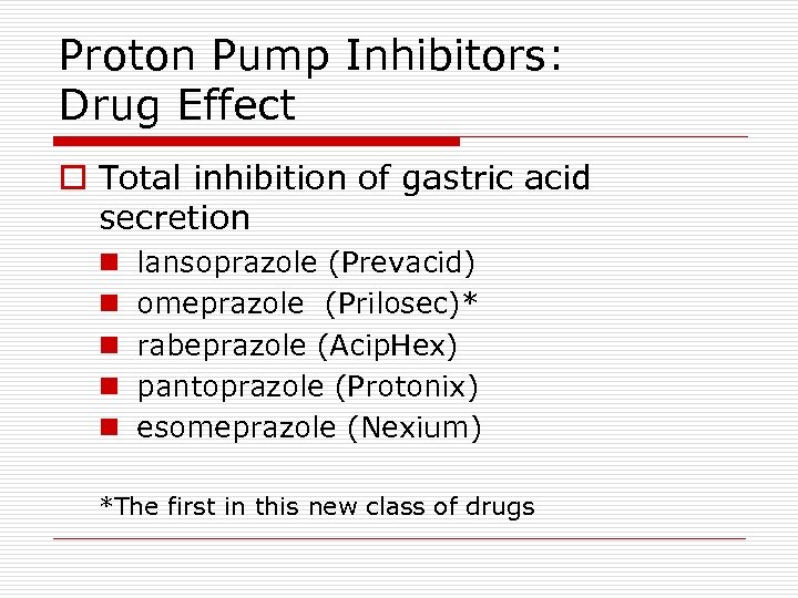 Proton Pump Inhibitors: Drug Effect o Total inhibition of gastric acid secretion n n