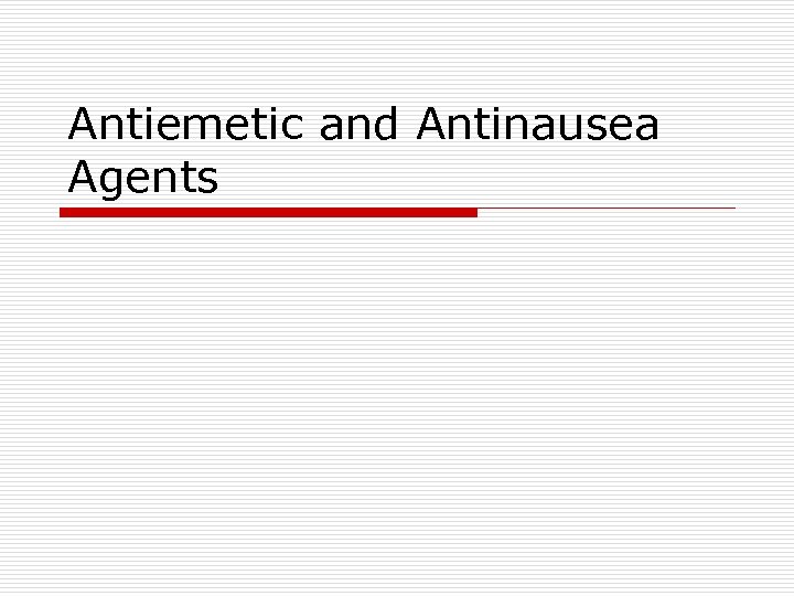 Antiemetic and Antinausea Agents 