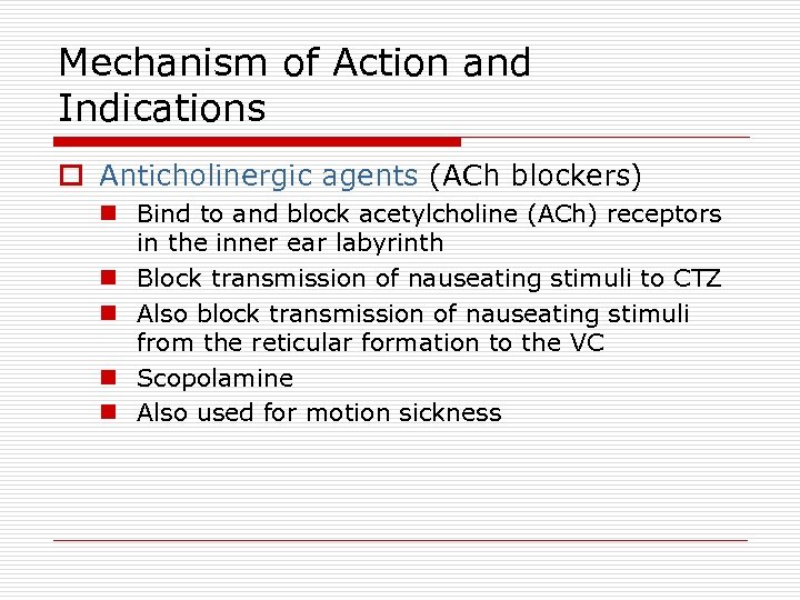 Mechanism of Action and Indications o Anticholinergic agents (ACh blockers) n Bind to and